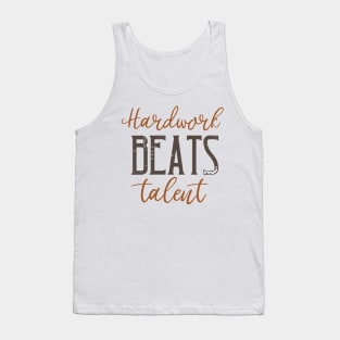 Hard Work Beats Talent Tank Top